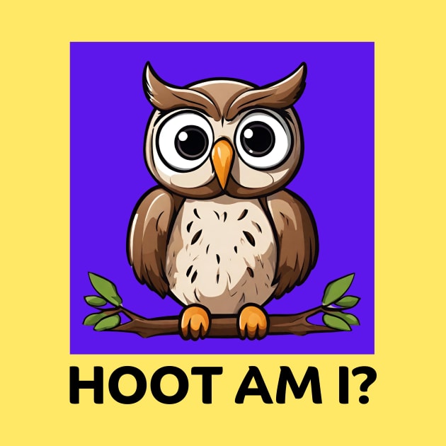 Hoot Am I | Owl Pun by Allthingspunny