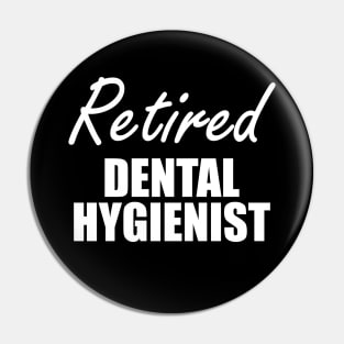 Retired Dental Hygienist Pin