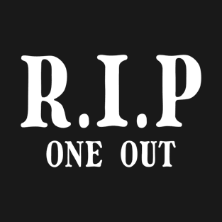 R.I.P one out T-Shirt