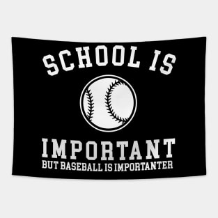 School is important but baseball is importanter Tapestry