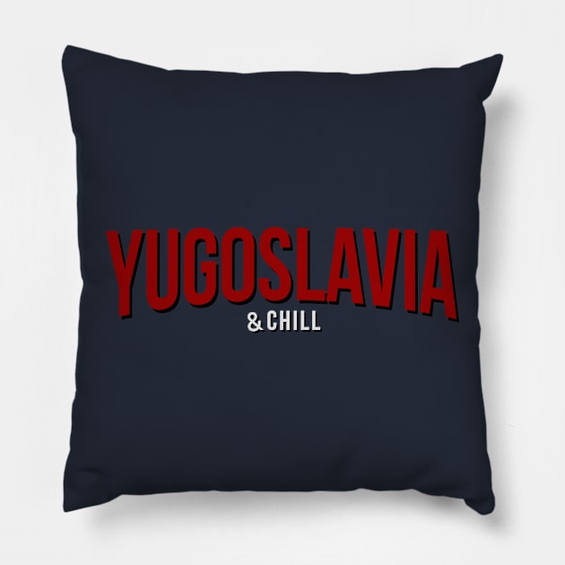 Yugoslavia and Chill Funny Pillow by StuffByMe