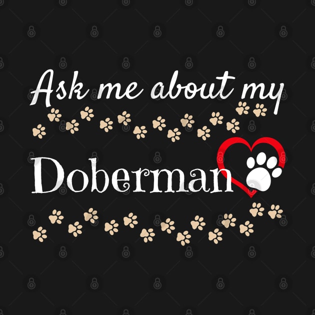 Ask me about my Doberman by Energized Designs