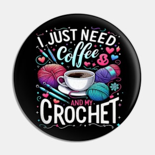 Funny Cute Crochet I Just Need Coffee and My Crochet Pin