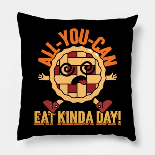 All you can eat kinda day Pillow