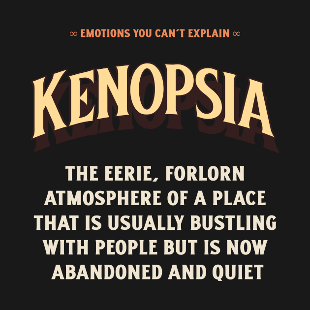 Emotions You Can't Explain Kenopsia by TV Dinners