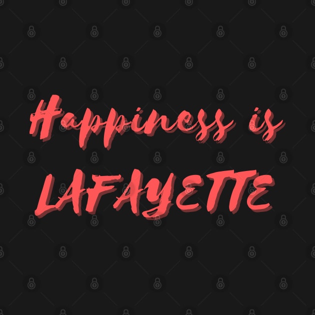 Happiness is Lafayette by Eat Sleep Repeat