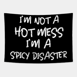 I'm Not A Hot Mess I'm A Spicy Disaster Tapestry