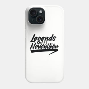 Legends are born in November Phone Case