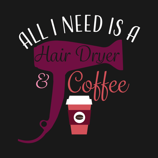 Hair Stylist Coffee Hair Dryer T-Shirt by LovableDuck