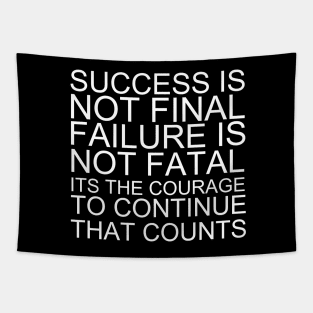 Success Is Not Final Failure Is Not Fatal Its The Courage To Continue That Counts Tapestry