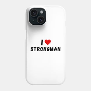 I love strongman - I heart strongman Phone Case