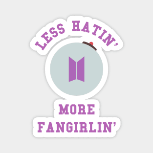 BTS army less hatin more fangirlin Magnet