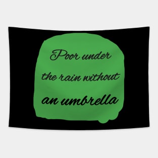 Poor under the rain without an umbrella Tapestry