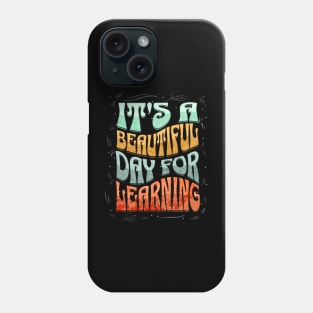 It's A Beautiful Day For Learning Phone Case