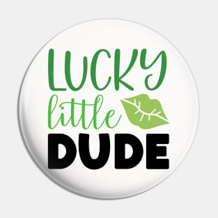 Lucky Little dude Pin