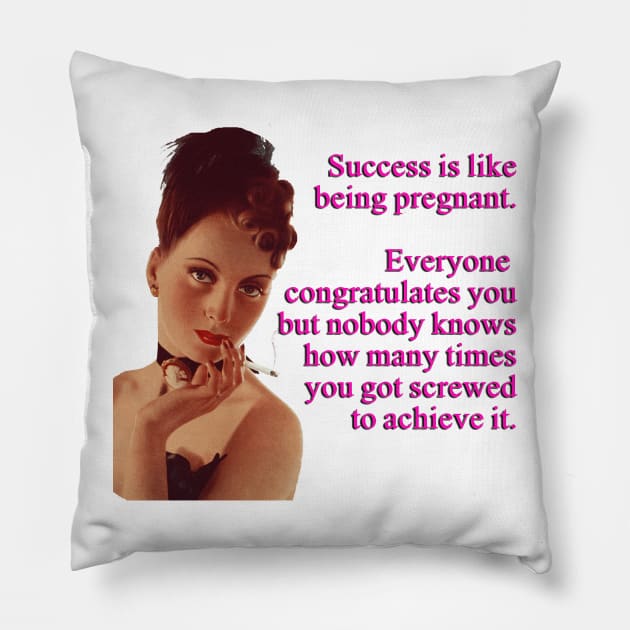 Success Is Like Being Pregnant - Funny Design Pillow by Naves