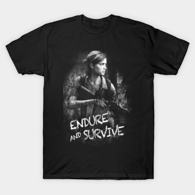 Endure and Survive - The Last Of Us - T-Shirt