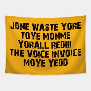 Jone waste yore tore T-shirt Tapestry