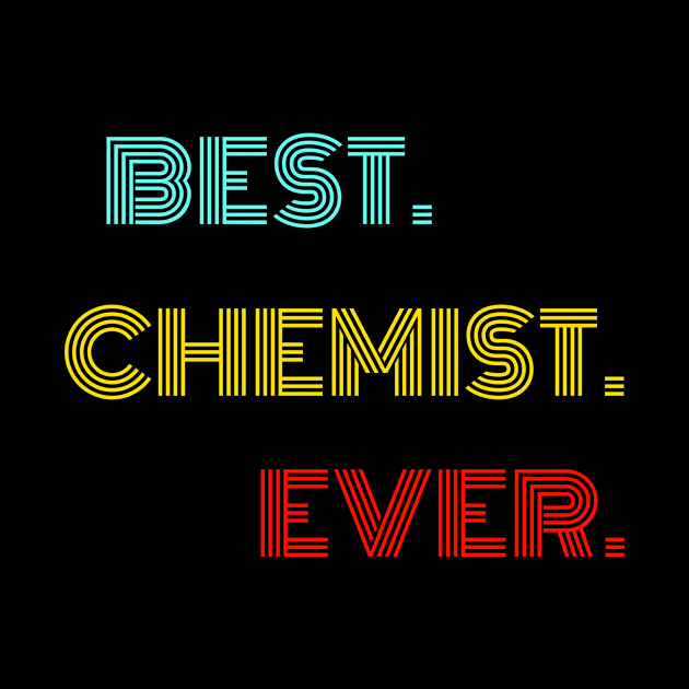 Best Chemist Ever - Nice Birthday Gift Idea by Szokebobi