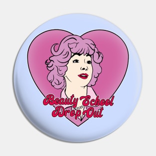 Beauty School Drop Out Pin