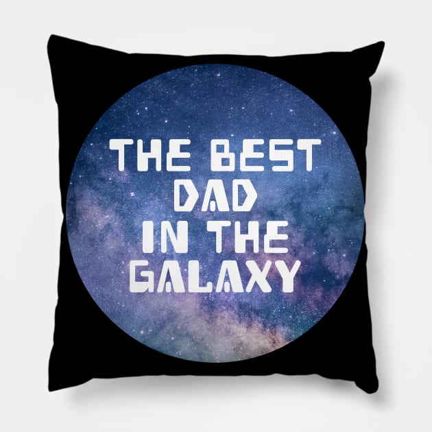 The Best Dad In The Galaxy Pillow by Kraina