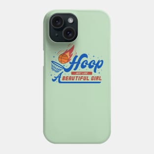 HOOP JUST LiKE A BEAUTIFUL GIRL Phone Case