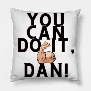 You can do it, Dan Pillow