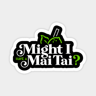 Might I Have a Mai Tai? Magnet