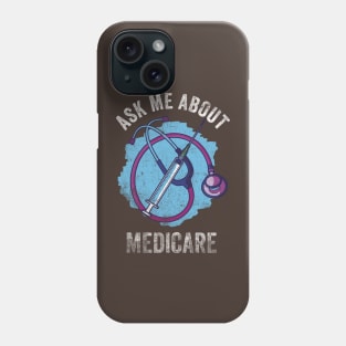 Ask Me About Medicare Phone Case