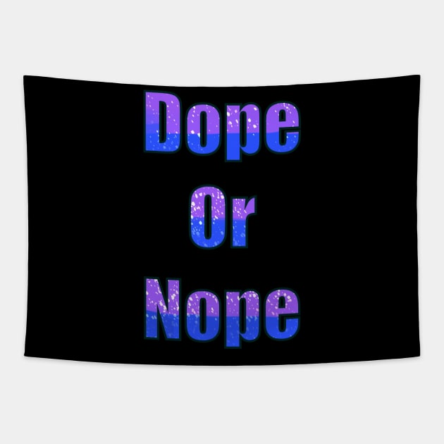 Dope or Nope Tapestry by Yadoking