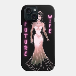 Future wife Phone Case