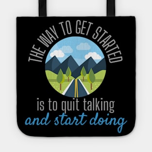 The Way To Get Started Is To Quit Talking And Start Doing Road Design Tote