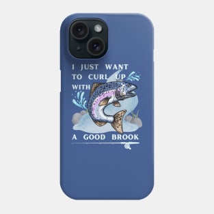 Lispe Fishing I Just Want to Curl Up With a Good Brook Funny Outdoors Phone Case