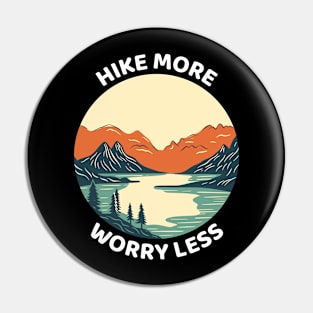 Hike More Worry Less Funny Hiking Pin