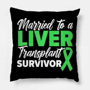 Married To A Liver Transplant Survivor Organ Recipient Pillow