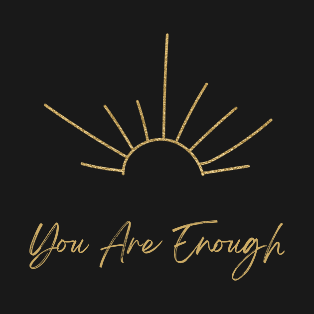 You Are Enough by Tee's Tees