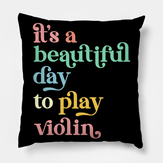 It's a Beautiful Day To Play Violin Pillow by Way Down South