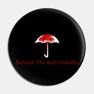 Beneath The Red Umbrella (Red Logo) Pin