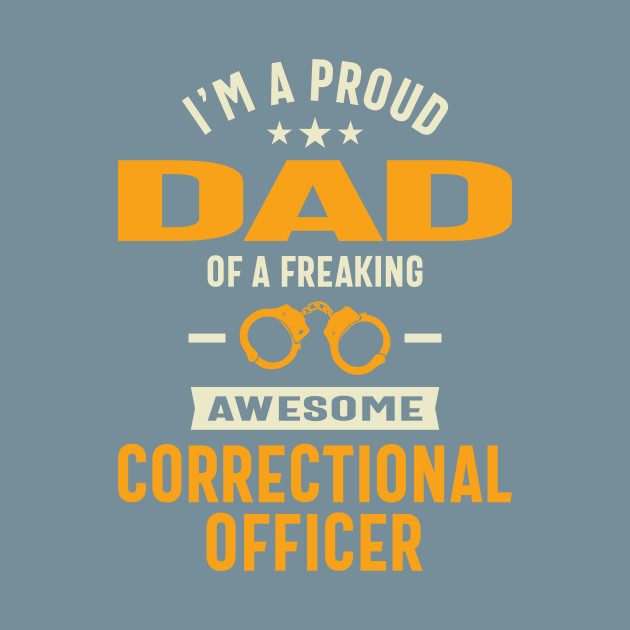 Discover I'm A Proud Dad Of a Freaking Awesome Correctional Officer - Proud Dad - T-Shirt