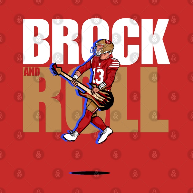 Brock Purdy : Brock And Roll by Mic jr