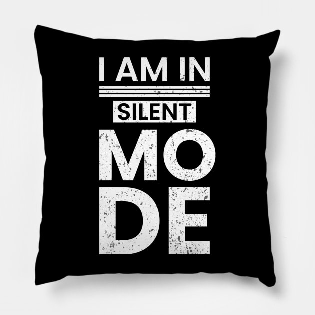 I am in silent mode vintage typography design Pillow by emofix