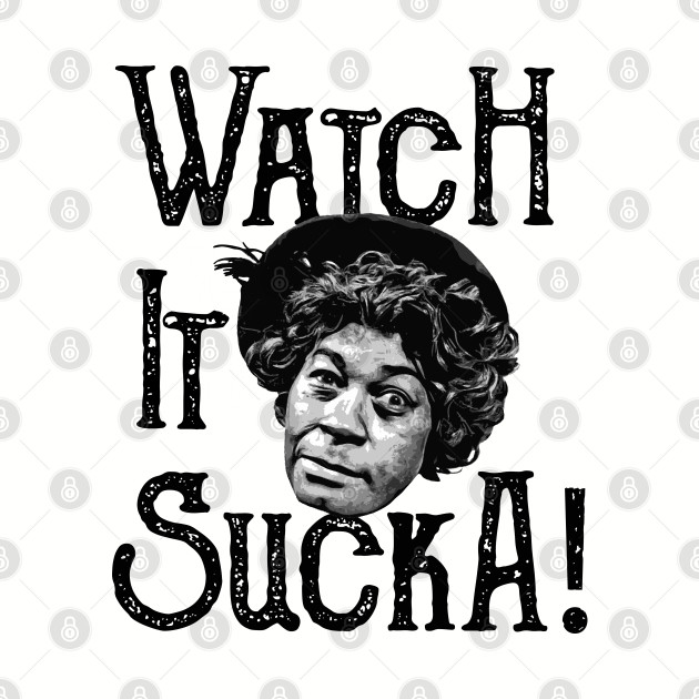 Watch It Sucka Aunt Ester Sanford and Son Lts - Sanford And Son Salvage - Phone Case