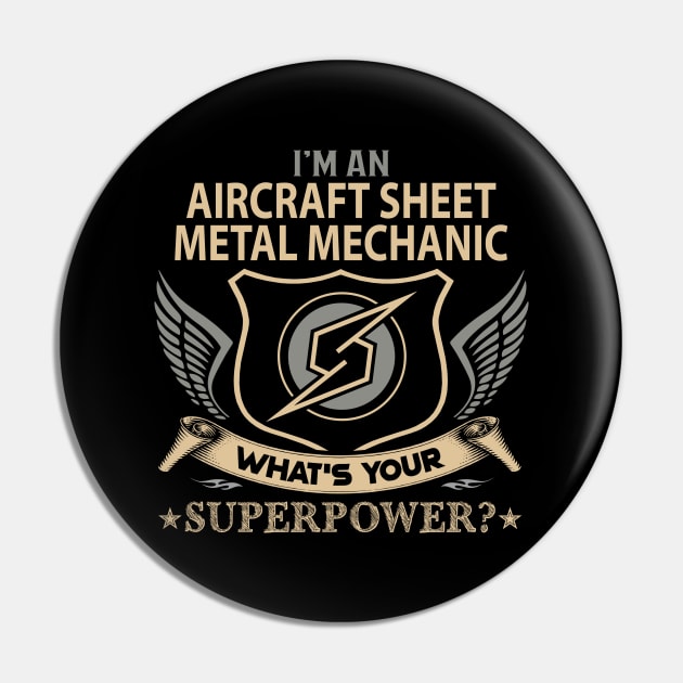 Aircraft Sheet Metal Mechanic T Shirt - Superpower Gift Item Tee Pin by Cosimiaart