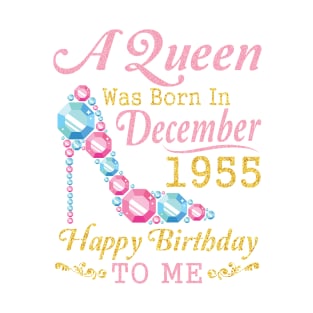 Nana Mom Aunt Sister Wife Daughter A Queen Was Born In December 1955 Happy Birthday 65 Years To Me T-Shirt