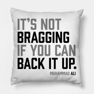 It's not bragging if you can back it up. Muhammad Ali Pillow