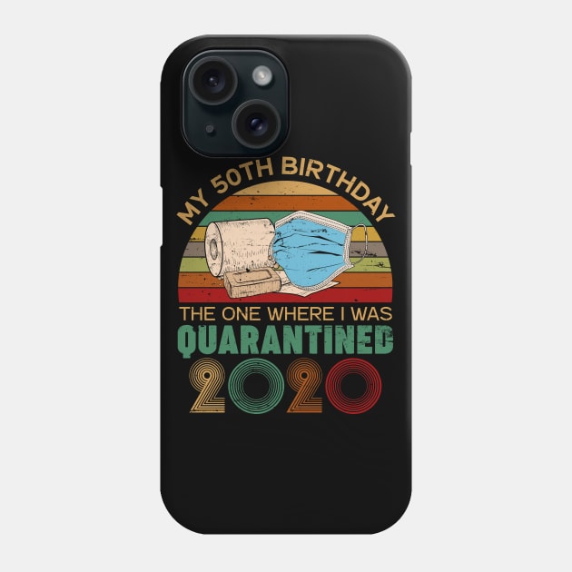 Funny My 50Th Birthday Quaranrined 2020 Phone Case by neonatalnurse