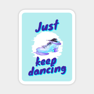 Just Keep Dancing Magnet