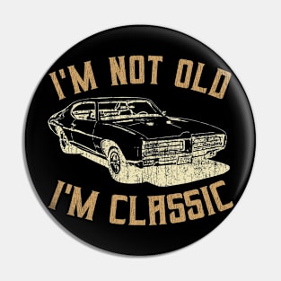 I'm Not Old I'm Classic Vintage Pin