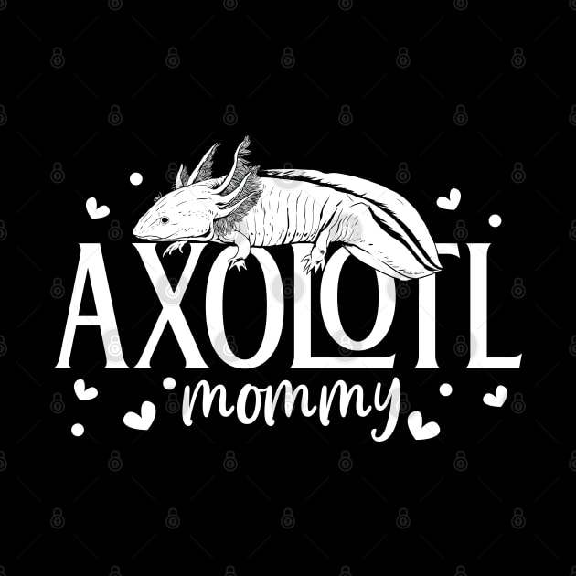 Axolotl lover - Axolotl Mommy by Modern Medieval Design