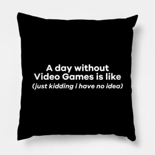 A day without videogames is like Pillow